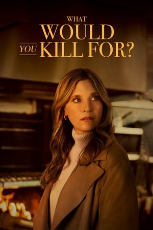 Watch Free What Would You Kill For (2025)