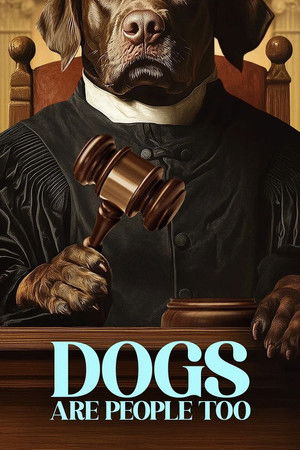 Watch Free Dogs Are People Too (2025)