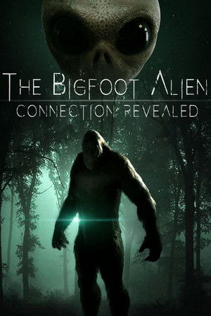 Watch Free The Bigfoot Alien Connection Revealed (2020)