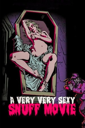 Watch Free A Very Very Sexy Snuff Movie (2012)
