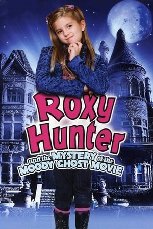 Watch Free Roxy Hunter and the Mystery of the Moody Ghost (2007)