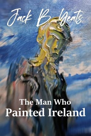 Watch Free Jack B Yeats The Man Who Painted Ireland (2021)