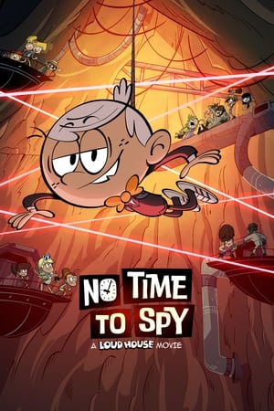 Watch Free No Time to Spy A Loud House Movie (2024)