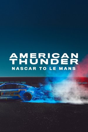 Watch Free American Thunder NASCAR to Le Mans (2025)