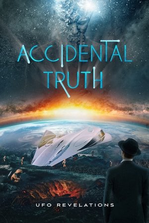 Watch Free Accidental Truth UFO Revelations (2023)