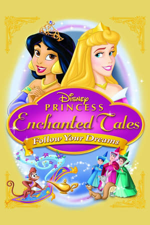 Watch Free Disney Princess Enchanted Tales Follow Your Dreams (2007)