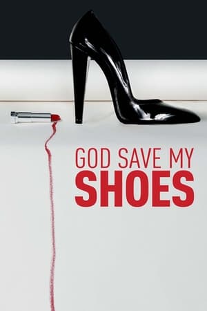 Watch Free God Save My Shoes (2011)