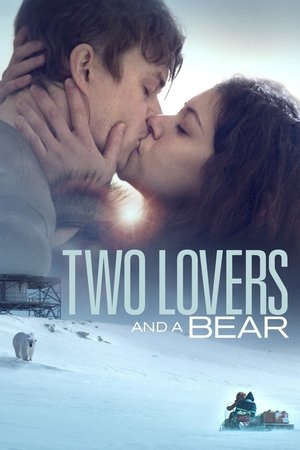 Watch Free Two Lovers and a Bear (2016)