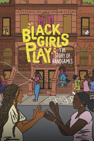 Watch Free Black Girls Play The Story of Hand Games (2023)