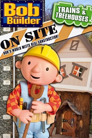 Watch Free Bob the Builder on Site Trains and Treehouses (2011)