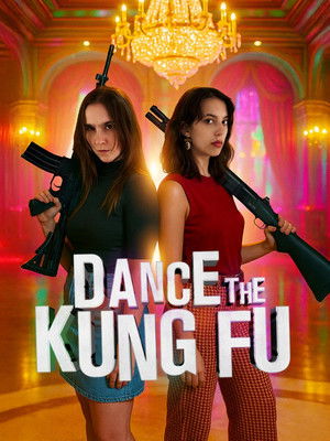 Watch Free Dance the Kung Fu (2025)