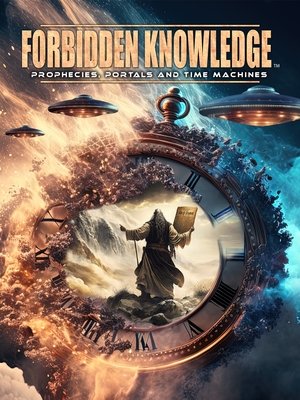 Watch Free Forbidden Knowledge: Prophecies Portals and Time Machines (2023)