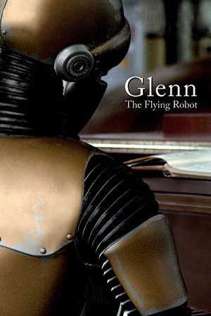 Watch Free Glenn, the Flying Robot (2010)