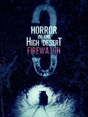Watch Free Horror in the High Desert 3 Firewatch (2024)