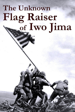 Watch Free The Unknown Flag Raiser of Iwo Jima (2016)