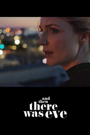 Watch Free And Then There Was Eve (2017)