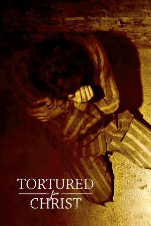 Watch Free Tortured for Christ (2018)