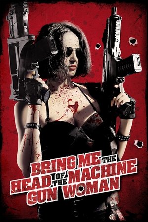 Watch Free Bring Me the Head of the Machine Gun Woman (2012)