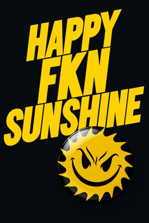 Watch Free Happy FKN Sunshine (2022)
