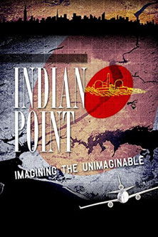 Watch Free Indian Point Imagining the Unimaginable (2004)