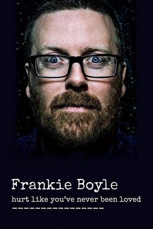 Watch Free Frankie Boyle: Hurt Like Youve Never Been Loved (2016)