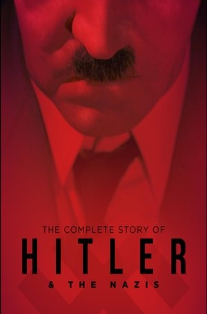 Watch Free The Complete Story of Hitler and the Nazis (2004–2017)