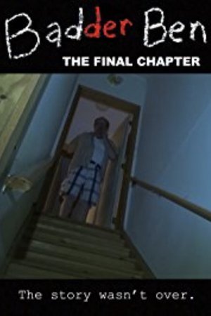Watch Free Badder Ben: The Final Chapter (2017)