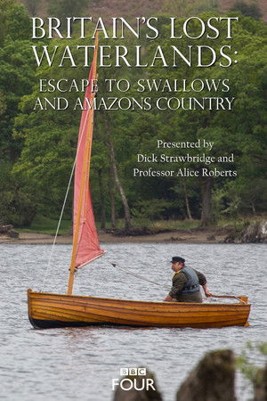 Watch Free Britains Lost Waterlands Escape to Swallows and Amazons Country (2016)