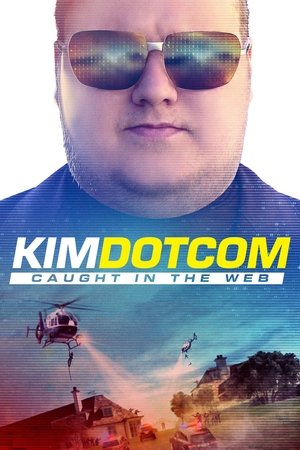 Watch Full Movie: Kim Dotcom: Caught in the Web (2017)