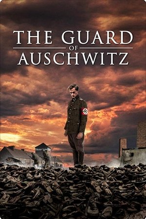 Watch Full Movie: The Guard of Auschwitz (2018)