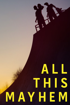 Watch Free All This Mayhem (2014)