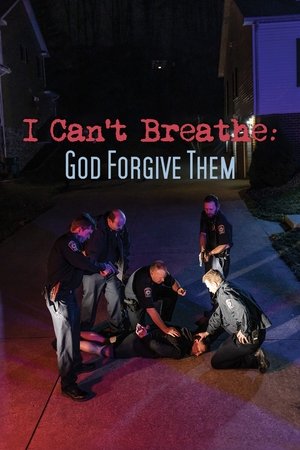 Watch Free I Cant Breathe God Forgive Them (2022)