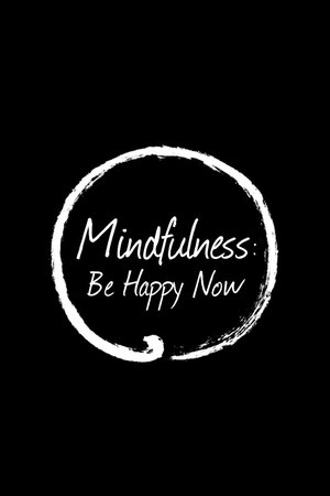 Watch Free Mindfulness: Be Happy Now (2015)