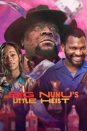 Watch Free Big Nunus Little Heist (2023)