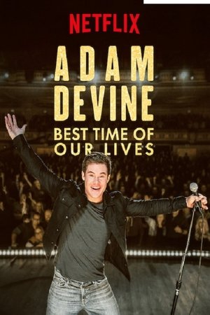 Watch Free Adam Devine Best Time of Our Lives (2019)