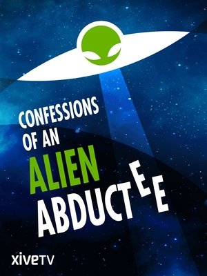 Watch Free Confessions of an Alien Abductee (2013)