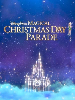 Watch Free Disney Parks Magical Christmas Day Parade (2021)