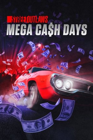 Watch Free Street Outlaws: Mega Cash Days (2021 )