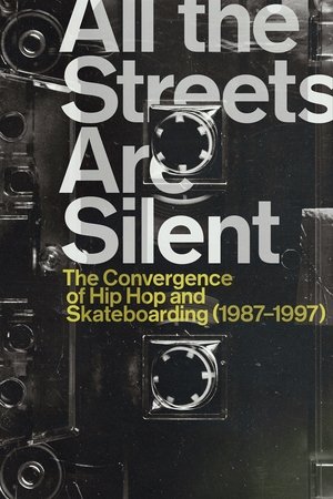 Watch Free All the Streets Are Silent: The Convergence of Hip Hop and Skateboarding (19871997) (2021)
