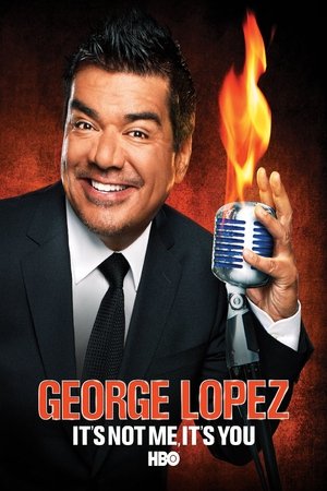 Watch Free George Lopez: Its Not Me, Its You (2012)