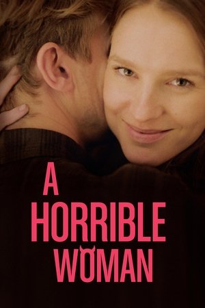 Watch Full Movie: A Horrible Woman (2017)