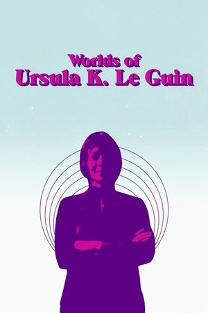 Watch Free Worlds of Ursula K. Le Guin (2018)