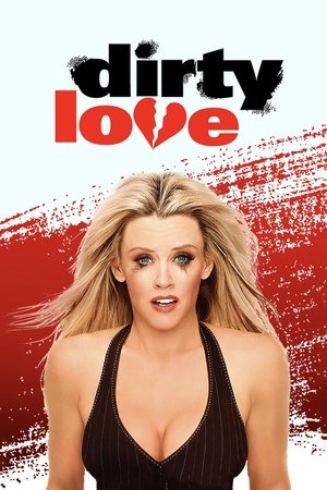 Watch Free Dirty Love (2005)