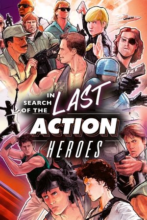 Watch Free In Search of the Last Action Heroes (2019)