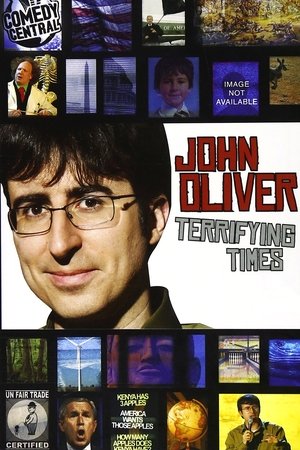 Watch Free John Oliver Terrifying Times (2008)