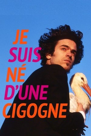 Watch Free Je suis né dune cigogne (1999)