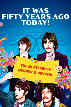 Watch Free It Was Fifty Years Ago Today The Beatles Sgt Pepper Beyond (2017)