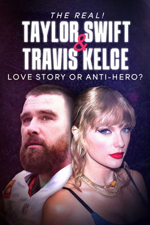 Watch Free The Real Taylor Swift and Travis Kelce Love Story or Anti Hero (2024)