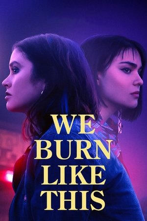 Watch Free We Burn Like This (2021)