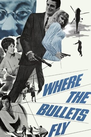 Watch Full Movie: Where the Bullets Fly (1966)